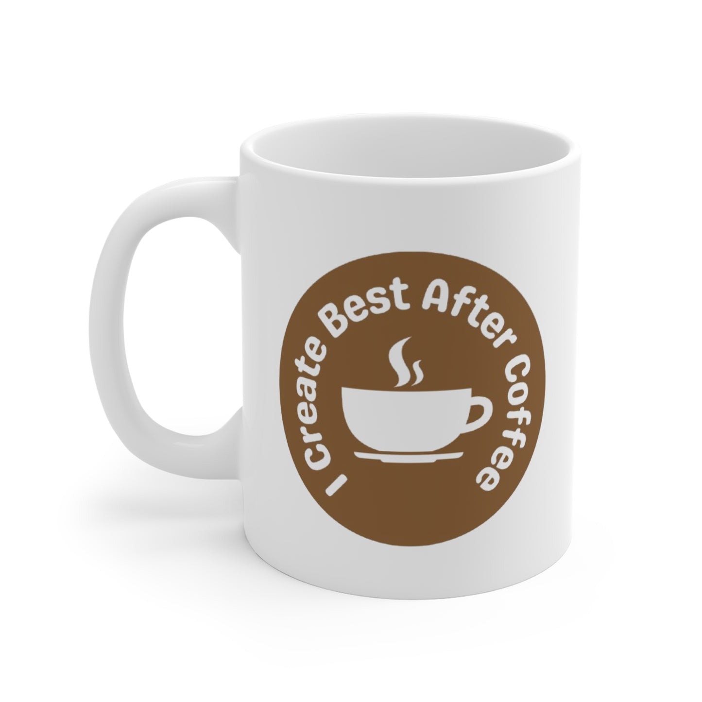 11oz White Mug "I create best..."